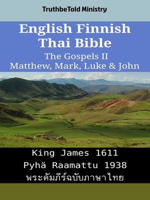 cover image of English Finnish Thai Bible--The Gospels II--Matthew, Mark, Luke & John
